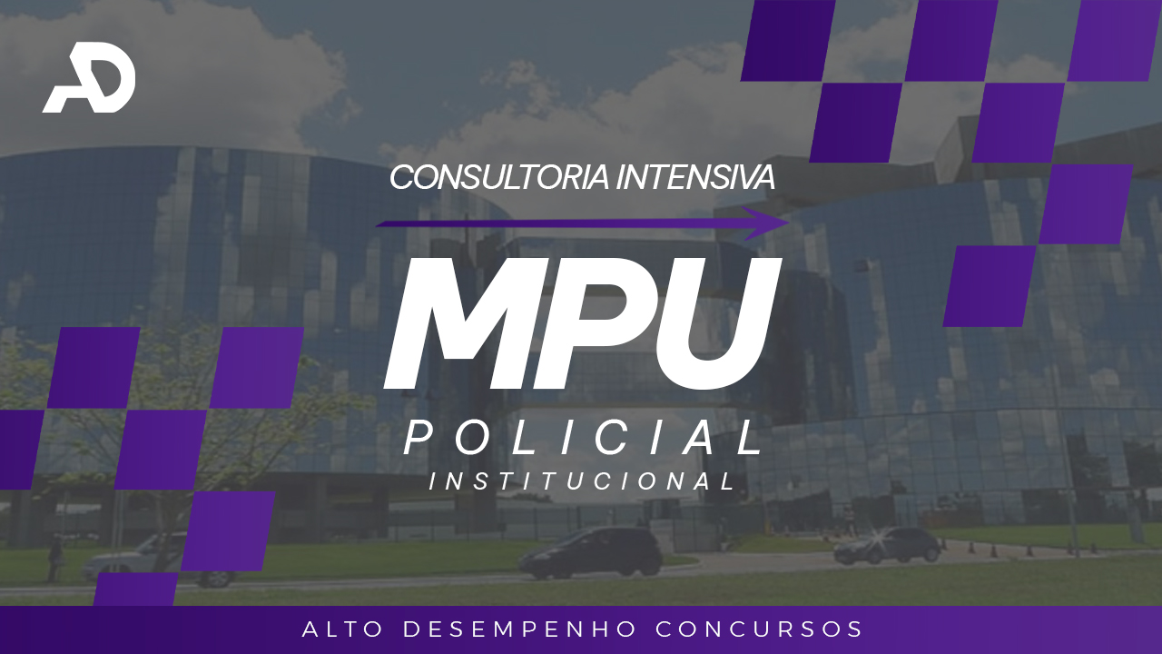 CONSULTORIA INTENSIVA: MPU POLICIAL INSTITUCIONAL 